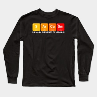 Sarcasm: Primary Element Of Humour Funny Scientific Periodic Table Pun Long Sleeve T-Shirt